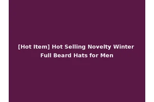 [Hot Item] Hot Selling Novelty Winter Full Beard Hats for Men