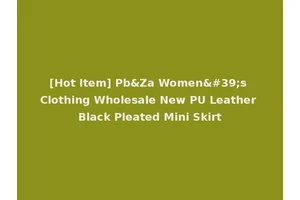 [Hot Item] Pb&Za Women's Clothing Wholesale New PU Leather Black Pleated Mini Skirt