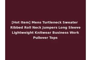 [Hot Item] Mens Turtleneck Sweater Ribbed Roll Neck Jumpers Long Sleeve Lightweight Knitwear Business Work Pullover Tops