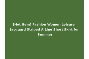 [Hot Item] Fashion Women Leisure Jacquard Striped A Line Short Skirt for Summer