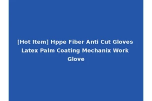 [Hot Item] Hppe Fiber Anti Cut Gloves Latex Palm Coating Mechanix Work Glove