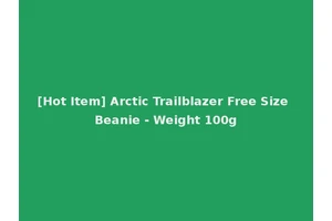 [Hot Item] Arctic Trailblazer Free Size Beanie - Weight 100g