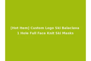 [Hot Item] Custom Logo Ski Balaclava 1 Hole Full Face Knit Ski Masks