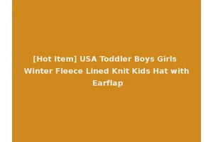 [Hot Item] USA Toddler Boys Girls Winter Fleece Lined Knit Kids Hat with Earflap