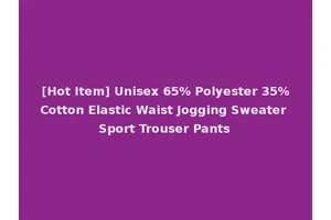 [Hot Item] Unisex 65% Polyester 35%Cotton Elastic Waist Jogging Sweater Sport Trouser Pants