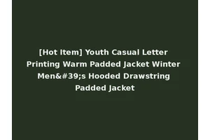 [Hot Item] Youth Casual Letter Printing Warm Padded Jacket Winter Men's Hooded Drawstring Padded Jacket