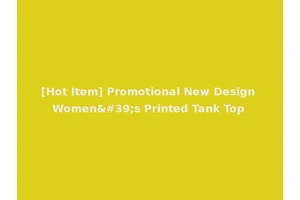 [Hot Item] Promotional New Design Women's Printed Tank Top