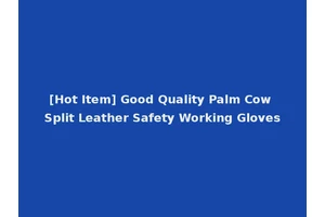 [Hot Item] Good Quality Palm Cow Split Leather Safety Working Gloves