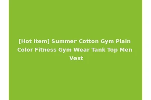 [Hot Item] Summer Cotton Gym Plain Color Fitness Gym Wear Tank Top Men Vest