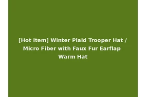 [Hot Item] Winter Plaid Trooper Hat /Micro Fiber with Faux Fur Earflap Warm Hat