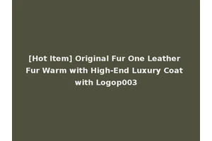 [Hot Item] Original Fur One Leather Fur Warm with High-End Luxury Coat with Logop003