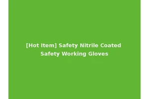 [Hot Item] Safety Nitrile Coated Safety Working Gloves