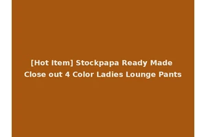 [Hot Item] Stockpapa Ready Made Close out 4 Color Ladies Lounge Pants