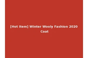 [Hot Item] Winter Wooly Fashion 2020 Coat