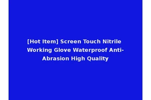 [Hot Item] Screen Touch Nitrile Working Glove Waterproof Anti-Abrasion High Quality