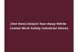 [Hot Item] Detach Tear-Away Nitrile Coated Work Safety Industrial Gloves
