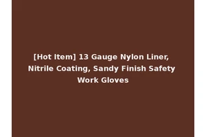 [Hot Item] 13 Gauge Nylon Liner, Nitrile Coating, Sandy Finish Safety Work Gloves