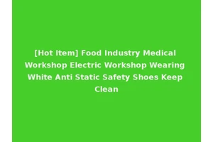 [Hot Item] Food Industry Medical Workshop Electric Workshop Wearing White Anti Static Safety Shoes Keep Clean