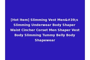 [Hot Item] Slimming Vest Men's Slimming Underwear Body Shaper Waist Cincher Corset Men Shaper Vest Body Slimming Tummy Belly Body Shapewear