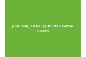 [Hot Item] 10 Gauge Knitted Cotton Gloves