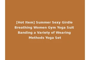 [Hot Item] Summer Sexy Girdle Breathing Women Gym Yoga Suit Banding a Variety of Wearing Methods Yoga Set