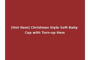 [Hot Item] Christmas Style Soft Baby Cap with Turn-up Hem