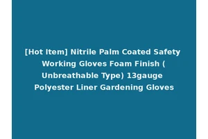 [Hot Item] Nitrile Palm Coated Safety Working Gloves Foam Finish (Unbreathable Type) 13gauge Polyester Liner Gardening Gloves