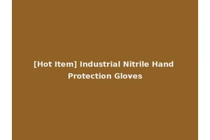 [Hot Item] Industrial Nitrile Hand Protection Gloves