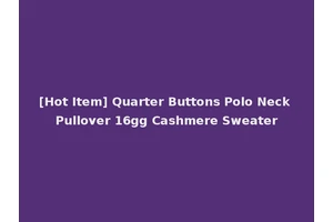 [Hot Item] Quarter Buttons Polo Neck Pullover 16gg Cashmere Sweater