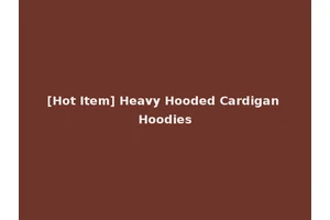 [Hot Item] Heavy Hooded Cardigan Hoodies