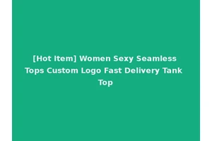 [Hot Item] Women Sexy Seamless Tops Custom Logo Fast Delivery Tank Top