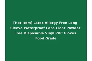 [Hot Item] Latex Allergy Free Long Sleeve Waterproof Case Clear Powder Free Disposable Vinyl PVC Gloves Food Grade