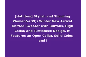 [Hot Item] Stylish and Slimming Women's Winter New Arrival Knitted Sweater with Buttons, High Collar, and Turtleneck Design. It Features an Open Collar, Solid Color, and I