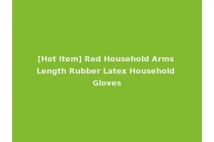 [Hot Item] Red Household Arms Length Rubber Latex Household Gloves