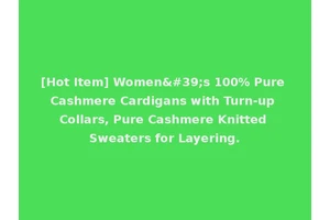 [Hot Item] Women's 100% Pure Cashmere Cardigans with Turn-up Collars, Pure Cashmere Knitted Sweaters for Layering.