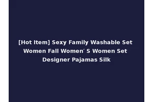 [Hot Item] Sexy Family Washable Set Women Fall Women′ S Women Set Designer Pajamas Silk