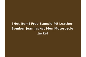 [Hot Item] Free Sample PU Leather Bomber Jean Jacket Men Motorcycle Jacket