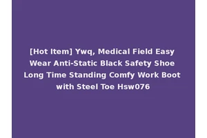 [Hot Item] Ywq, Medical Field Easy Wear Anti-Static Black Safety Shoe Long Time Standing Comfy Work Boot with Steel Toe Hsw076
