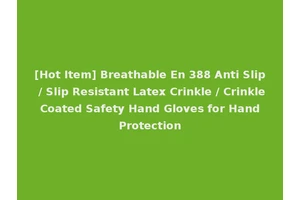 [Hot Item] Breathable En 388 Anti Slip / Slip Resistant Latex Crinkle / Crinkle Coated Safety Hand Gloves for Hand Protection