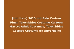 [Hot Item] 2015 Hot Sale Custom Plush Teletubbies Costume Cartoon Mascot Adult Costumes, Teletubbies Cosplay Costume for Advertising