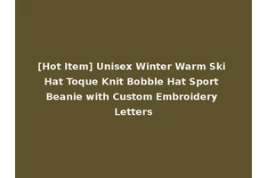 [Hot Item] Unisex Winter Warm Ski Hat Toque Knit Bobble Hat Sport Beanie with Custom Embroidery Letters