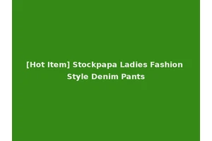 [Hot Item] Stockpapa Ladies Fashion Style Denim Pants