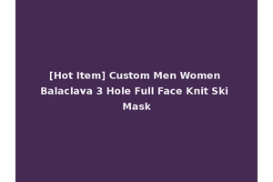 [Hot Item] Custom Men Women Balaclava 3 Hole Full Face Knit Ski Mask