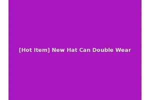 [Hot Item] New Hat Can Double Wear