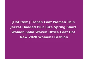 [Hot Item] Trench Coat Women Thin Jacket Hooded Plus Size Spring Short Women Solid Woven Office Coat Hot New 2020 Womens Fashion