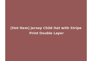 [Hot Item] Jersey Child Hat with Stripe Print Double Layer