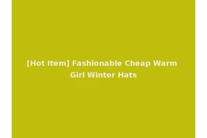 [Hot Item] Fashionable Cheap Warm Girl Winter Hats