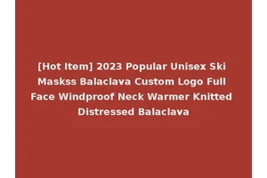 [Hot Item] 2023 Popular Unisex Ski Maskss Balaclava Custom Logo Full Face Windproof Neck Warmer Knitted Distressed Balaclava