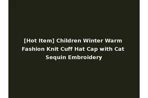 [Hot Item] Children Winter Warm Fashion Knit Cuff Hat Cap with Cat Sequin Embroidery