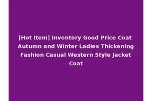 [Hot Item] Inventory Good Price Coat Autumn and Winter Ladies Thickening Fashion Casual Western Style Jacket Coat